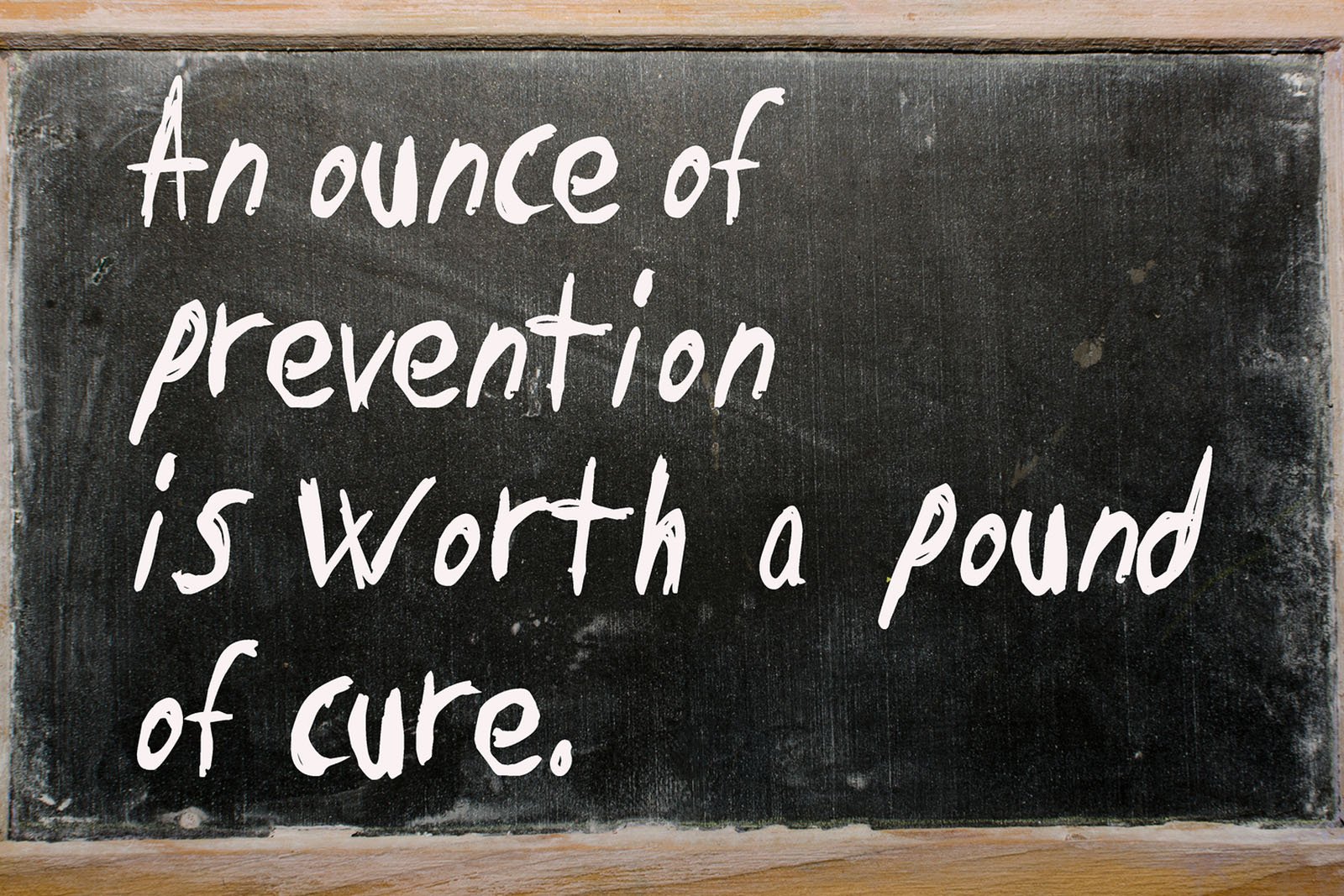 “an Ounce Of Prevention Is Worth A Pound Of Cure” Written On A B
